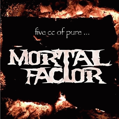 Mortal Factor : Five CC of Pure...